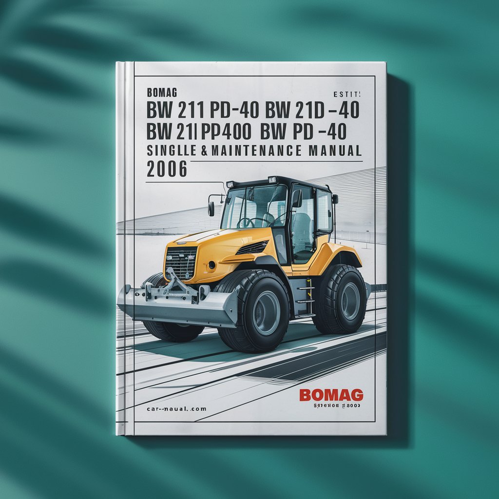 BOMAG BW 211 PD-40 BW 212 PD-40 BW 213 PD-40 Single DRUM Roller 2006 Operating & Maintenance Manual
