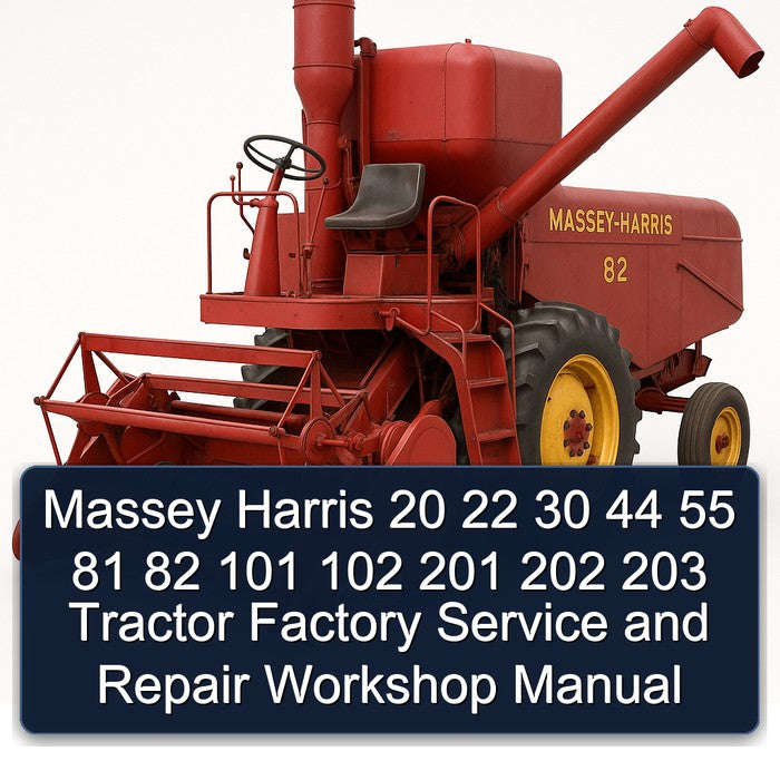 Massey Harris 20 22 30 44 55 81 82 101 102 201 202 203 Tractor Service Repair Workshop Manual PDF