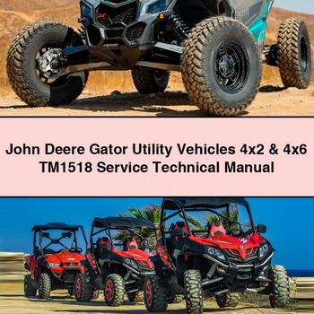 John Deere Gator Utility Vehicles 4x2 & 4x6 TM1518 Service Technical Manual