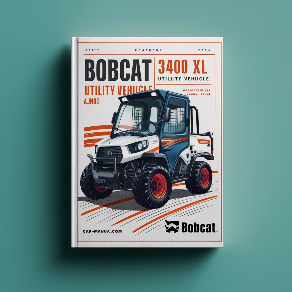 BOBCAT 3400 XL UTILITY VEHICLE SN AJNU11001 & Above Operation & Maintenance Manual