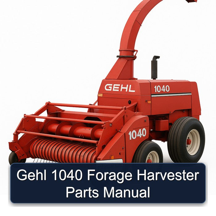Gehl 1040 Forage Harvester Parts Catalog