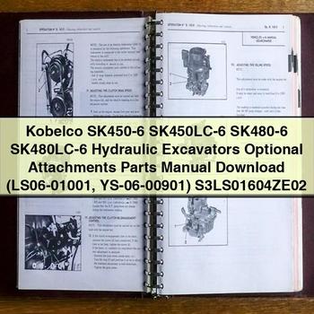 Kobelco SK450-6 SK450LC-6 SK480-6 SK480LC-6 Hydraulic Excavators Optional Attachments Parts Manual (LS06-01001 YS-06-00901) S3LS01604ZE02
