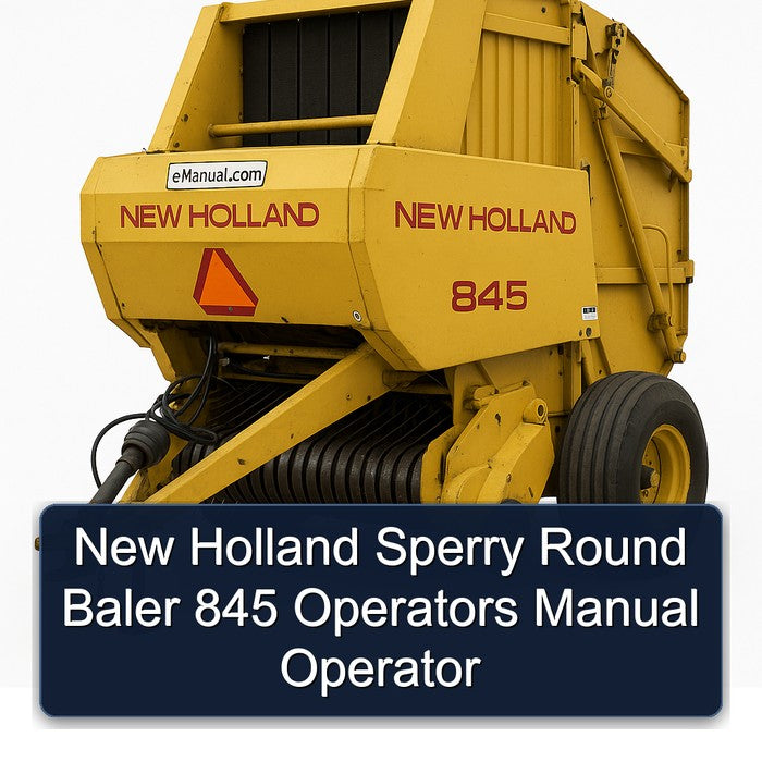 New Holland Sperry Round Baler 845 Operators Operator Operator's Manual PDF
