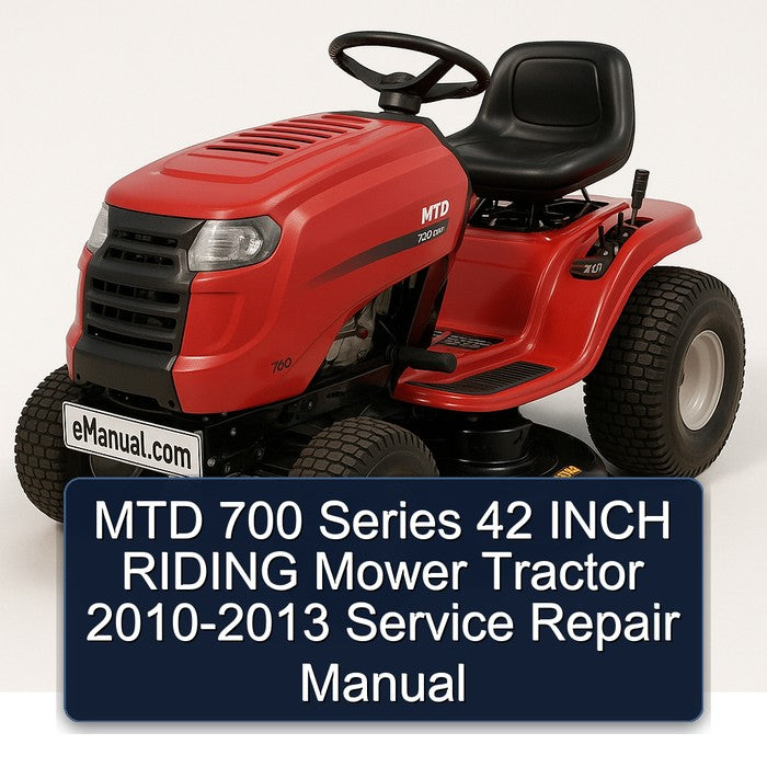 2010-2013 MTD 700 Series 42 Inch Riding Mower Tractor Service Repair Workshop Manual