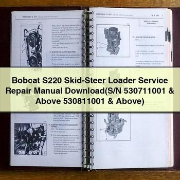 Bobcat S220 Skid-Steer Loader Service Repair Manual (S/N 530711001 & Above 530811001 & Above)