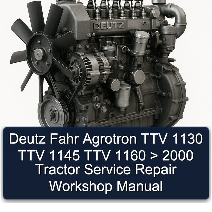 2000 Deutz Fahr Agrotron TTV 1130 1145 1160 > Tractor Service Repair Workshop Manual