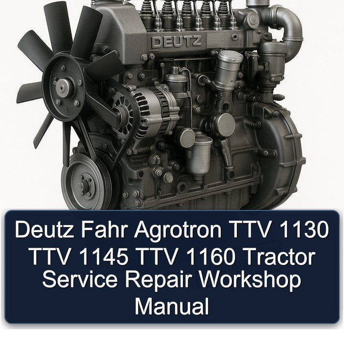 Deutz Fahr Agrotron TTV 1130 1145 1160 Tractor Service Repair Workshop Manual
