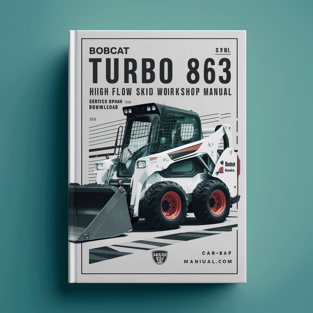 Bobcat Turbo 863 Turbo 863 High Flow Skid Steer Loader Service Repair Workshop Manual (S/N 514440001 & Above S/N 514540001 & Above S/N 514640001 & Above)