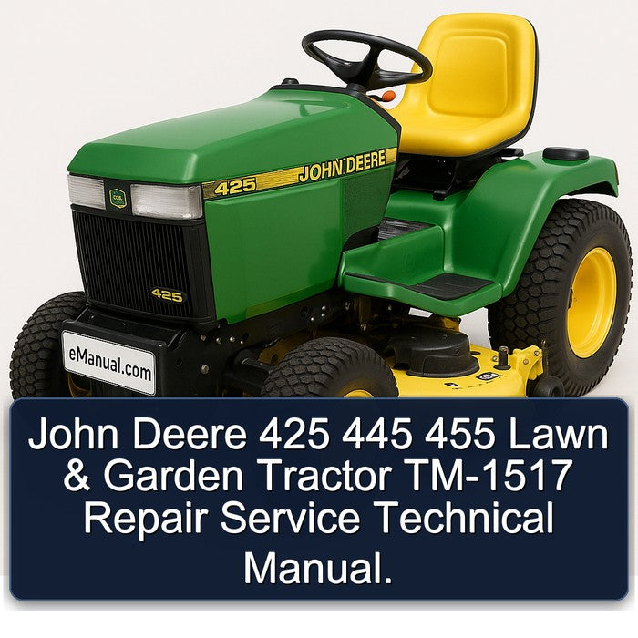 John Deere 425 445 455 Lawn Garden Tractor TM-1517 Service Repair Workshop Manual