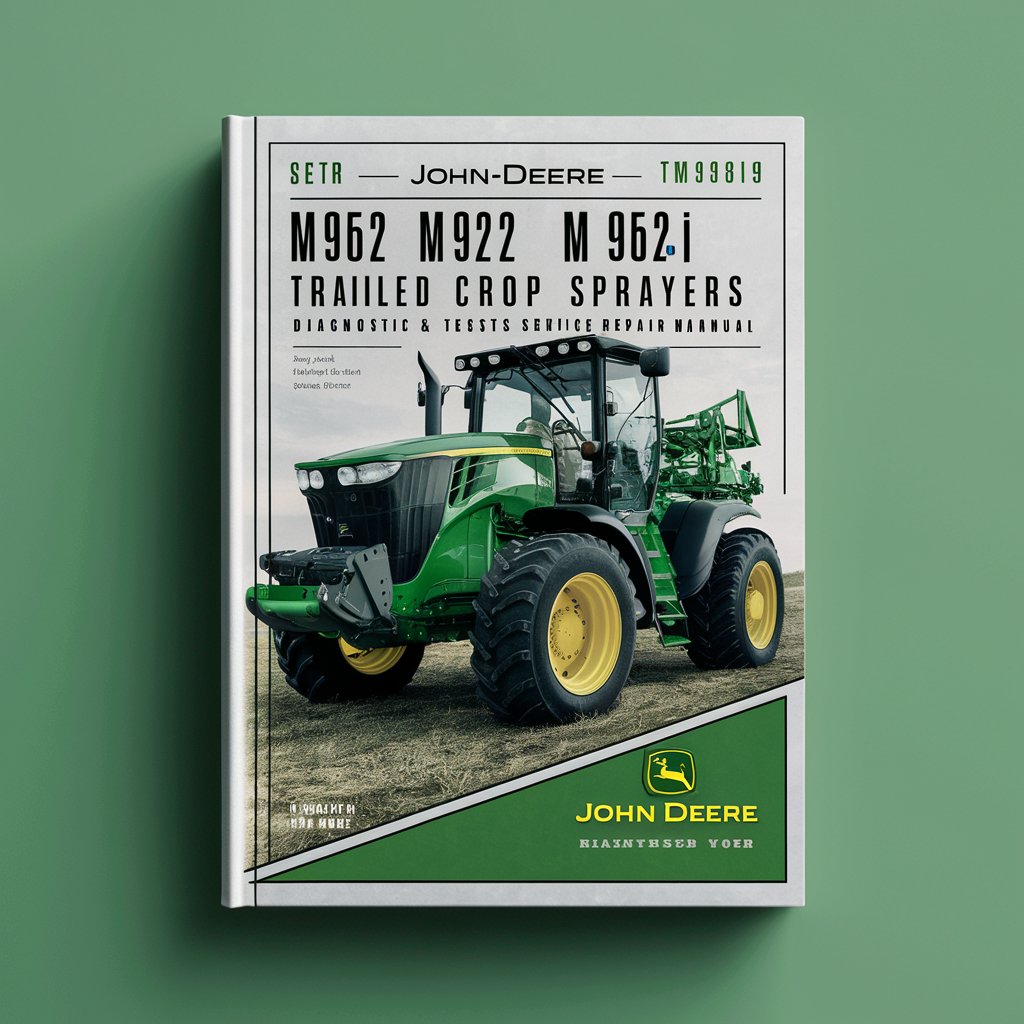 John Deere M952 M962 M952i M962i Trailed Crop Sprayers Diagnostic & Tests Service Repair Manual (TM403619)