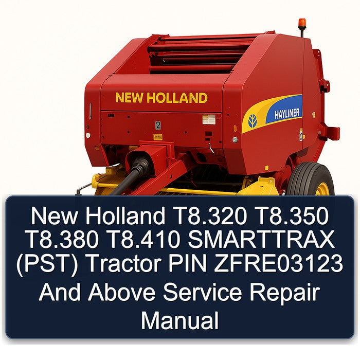 New Holland T8.320 T8.350 T8.380 T8.410 Smarttrax (PST) Tractor PIN Zfre03123 Above Service Repair Workshop Manual