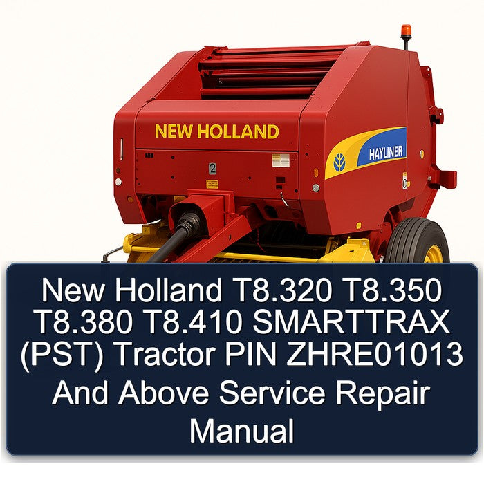 New Holland T8.320 T8.350 T8.380 T8.410 Smarttrax (PST) Tractor PIN Zhre01013 Above Service Repair Workshop Manual