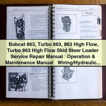 Bobcat 863 Turbo 863 863 High Flow Turbo 863 High Flow Skid Steer Loader Service Repair Manual + Operation & Maintenance Manual + Wiring/Hydraulic/Hydrostatic