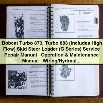Bobcat Turbo 873 Turbo 883 (Includes High Flow) Skid Steer Loader (G Series) Service Repair Manual + Operation & Maintenance Manual + Wiring/Hydraulic/Hydrostat