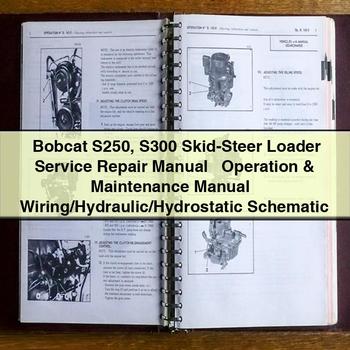 Bobcat S250 S300 Skid-Steer Loader Service Repair Manual + Operation & Maintenance Manual + Wiring/Hydraulic/Hydrostatic Schematic