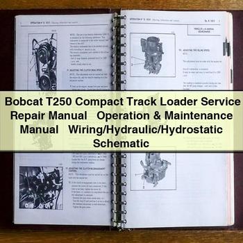 Bobcat T250 Compact Track Loader Service Repair Manual + Operation & Maintenance Manual + Wiring/Hydraulic/Hydrostatic Schematic