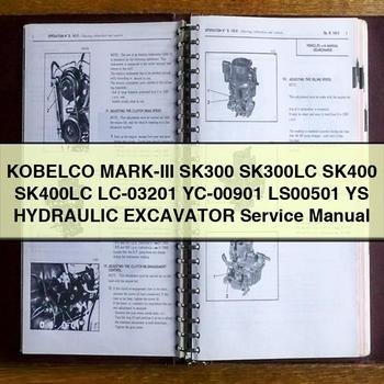 KOBELCO MARK-III SK300 SK300LC SK400 SK400LC LC-03201 YC-00901 LS00501 YS HYDRAULIC Excavator Service Repair Manual