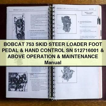 BOBCAT 753 SKID Steer Loader FOOT PEDAL & HAnd CONTROL SN 512716001 & Above Operation & Maintenance Manual