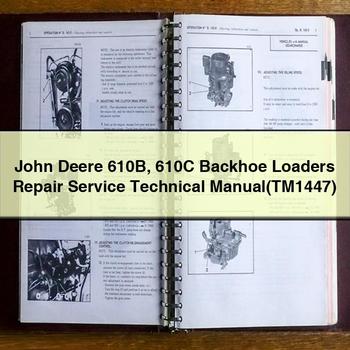 John Deere 610B 610C Backhoe Loaders Repair Service Technical Manual(TM1447)