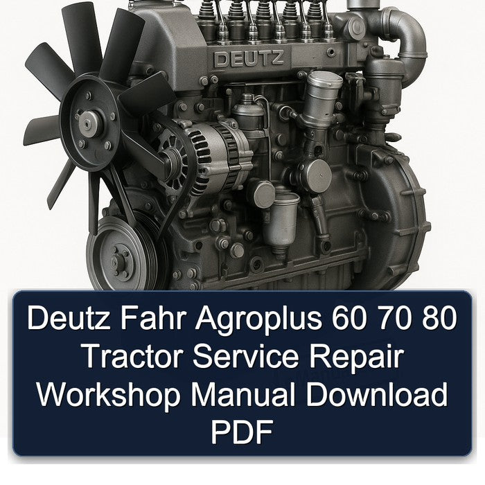 Deutz Fahr Agroplus 60 70 80 Tractor Service Repair Workshop Manual PDF