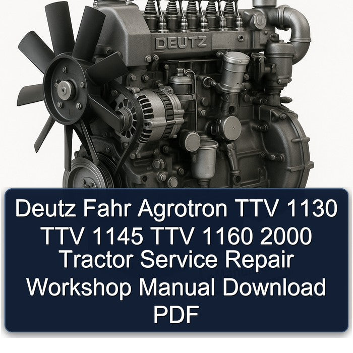 2000 Deutz Fahr Agrotron TTV 1130 1145 1160 Tractor Service Repair Workshop Manual PDF