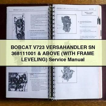 BOBCAT V723 VERSAHAndLER SN 368111001 & Above (WITH Frame LEVELING) Service Repair Manual