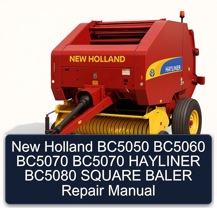 New Holland BC5050 BC5060 BC5070 Hayliner BC5080 Square Baler Service Repair Workshop Manual