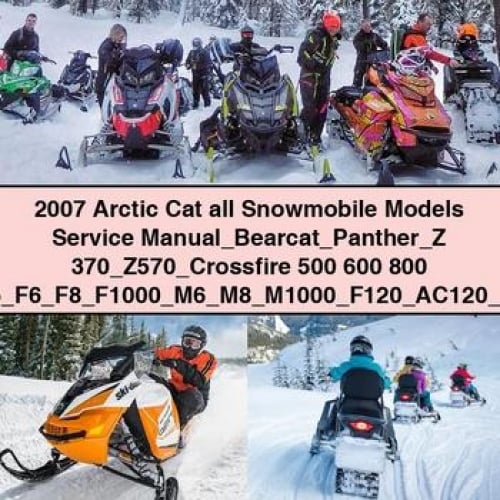 2007 Arctic Cat all Snowmobile Models Service Manual Bearcat Panther Z 370 Z570 Crossfire 500 600 800 1000 F5 F6 F8 F1000 M6 M8 M1000 F120 AC120 ZR120 Jaguar Z1 TZ1 Turbo T660 LXR Sno Pro PDF Download