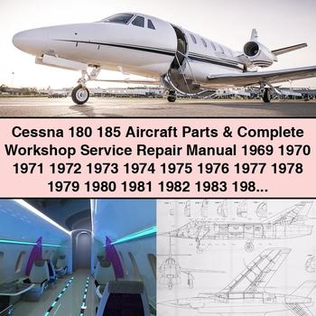 Cessna 180 185 Aircraft Parts & Complete Workshop Service Repair Manual 1969 1970 1971 1972 1973 1974 1975 1976 1977 1978 1979 1980 1981 1982 1983 1984 1985