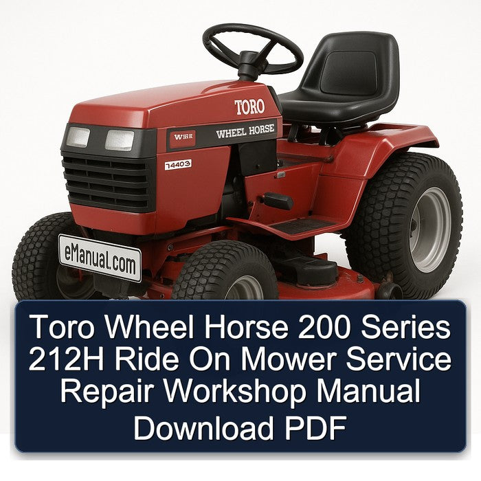 Toro Wheel Horse 200 Series 212H Ride On Mower Service Repair Workshop Manual