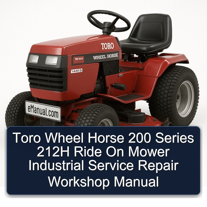 Toro Wheel Horse 200 Series 212H Ride On Mower Industrial Service Repair Workshop Manual