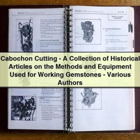 Cabochon Cutting-A Collection of Historical Articles on the Methods and Equipment Used for Working Gemstones-Various Authors