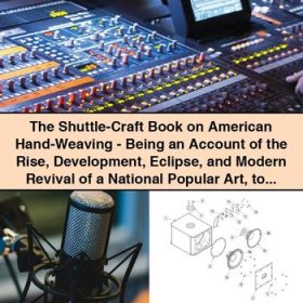 The Shuttle-Craft Book on American Hand-Weaving-Being an Account of the Rise Development Eclipse and Modern Revival of a National Popular Art to-Mary Meigs Atwater