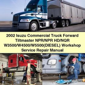 2002 Isuzu Commercial Truck Forward Tiltmaster NPR/NPR HD/NQR W3500/W4500/W5500(DIESEL) Workshop Manual de servicio y reparación
