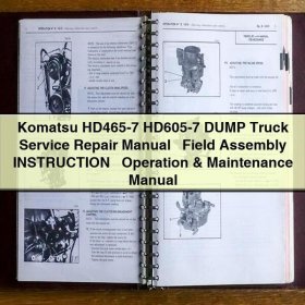 Komatsu HD465-7 HD605-7 DUMP Truck Manual de servicio y reparación + Field Assembly INSTRUCTION + Operation & Maintenance Manual