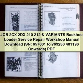 JCB 2CX 2DX 210 212 & VARIANTS Backhoe Loader Service Repair Workshop Manual Download (SN: 657001 to 763230 481196 Onwards) PDF