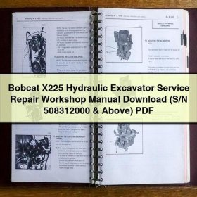Bobcat X225 Hydraulic Excavator Service Repair Workshop Manual (S/N 508312000 & Above)