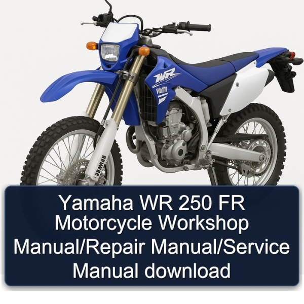 Yamaha WR 250 FR Motorcycle Workshop Manual/Repair Manual/Service Manual download