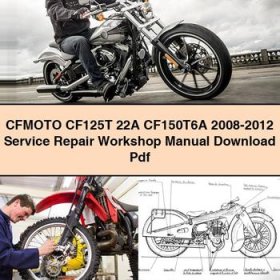 CFMOTO CF125T 22A CF150T6A 2008-2012 Service Repair Workshop Manual Pdf