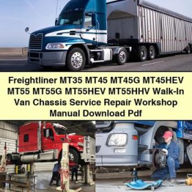 Freightliner MT35 MT45 MT45G MT45HEV MT55 MT55G MT55HEV MT55HHV Walk-In Van Chassis Service Repair Workshop Manual Pdf