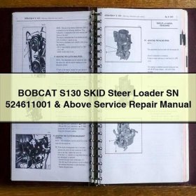 BOBCAT S130 SKID Steer Loader SN 524611001 & Above Manual de servicio y reparación