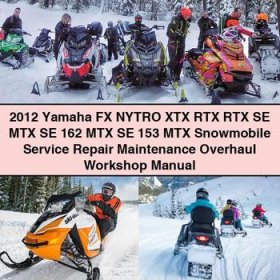 2012 Yamaha FX NYTRO XTX RTX RTX SE MTX SE 162 MTX SE 153 MTX Snowmobile Service Repair Maintenance Overhaul Workshop Manual