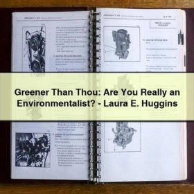 Greener Than Thou: Are You Really an Environmentalist? - Laura E. Huggins