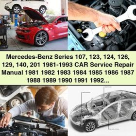 Mercedes-Benz Series 107 123 124 126 129 140 201 1981-1993 CAR Manual de servicio y reparación 1981 1982 1983 1984 1985 1986 1987 1988 1989 1990 1991 1992 1993