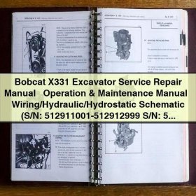 Bobcat X331 Excavator Manual de servicio y reparación + Operation & Maintenance Manual + Wiring/Hydraulic/Hydrostatic Schematic (S/N: 512911001-512912999 S/N: 511920001 &