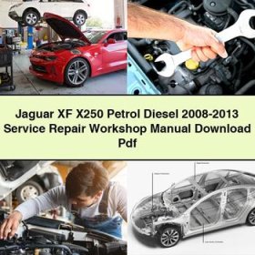 Jaguar XF X250 Petrol Diesel 2008-2013 Service Repair Workshop Manual Pdf
