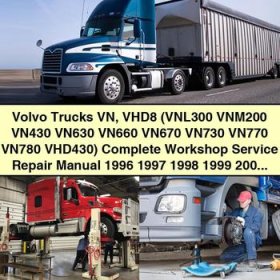 Volvo Trucks VN VHD8 (VNL300 VNM200 VN430 VN630 VN660 VN670 VN730 VN770 VN780 VHD430) Manual completo de servicio y reparación del taller 1996 1997 1998 1999 2000 2001 2002