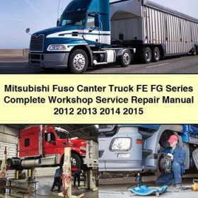 Mitsubishi Fuso Canter Truck FE FG Series Manual completo de servicio y reparación del taller 2012 2013 2014 2015