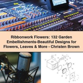 Ribbonwork Flowers: 132 Garden Embellishments-Beautiful Designs for Flowers Leaves & More-Christen Brown