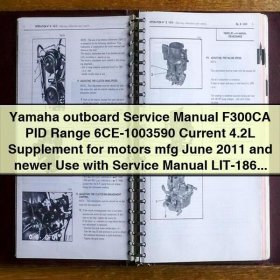 Yamaha outboard Manual de servicio y reparación F300CA PID Range 6CE-1003590 Current 4.2L Supplement for motors mfg June 2011 and newer Use with Manual de servicio y reparación LIT-18616-03-23
